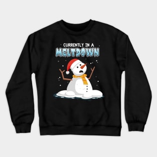 Currently in a meltdown - funny snowman Crewneck Sweatshirt